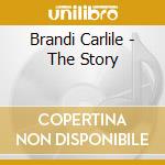 Brandi Carlile - The Story cd musicale di Brendi Carlile