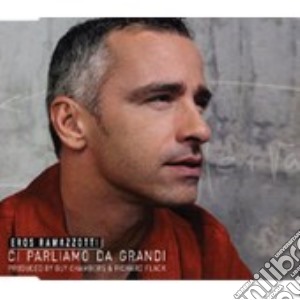 Ci Parliamo Da Grandi + Suoneria cd musicale di Eros Ramazzotti