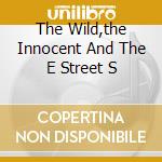 The Wild,the Innocent And The E Street S cd musicale di SPRINGSTEEN, BRUCE