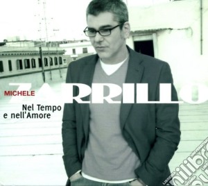 Michele Zarrillo - Nel Tempo E Nell'Amore (2 Cd) cd musicale di Zarrillo Michele