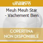 Meuh Meuh Star - Vachement Bien cd