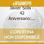 Javier Solis - 42 Aniversario: Las 100 Clasicas (5 Cd) cd
