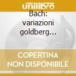 Bach: variazioni goldberg registrazione cd musicale di Glenn Gould