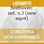Beethoven: sinf. n.3 (serie esprit) cd