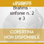 Brahms - sinfonie n. 2 e 3 cd