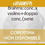 Brahms:conc.x violino+doppio conc.(serie cd