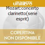 Mozart:concerto clarinetto(serie esprit) cd