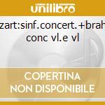 Mozart:sinf.concert.+brahms conc vl.e vl cd musicale di Jascha Heifetz