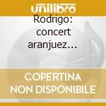 Rodrigo: concert aranjuez (serie esprit) cd