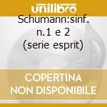 Schumann:sinf. n.1 e 2 (serie esprit) cd