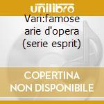 Vari:famose arie d'opera (serie esprit) cd