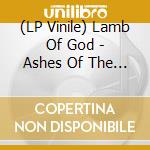 (LP Vinile) Lamb Of God - Ashes Of The Wake