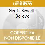 Geoff Sewell - Believe cd musicale di Geoff Sewell