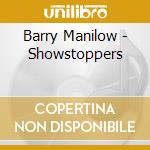 Barry Manilow - Showstoppers cd musicale di Barry Manilow