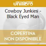 Cowboy Junkies - Black Eyed Man cd