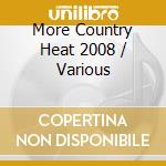 More Country Heat 2008 / Various cd