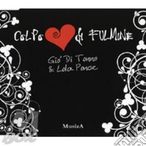 Gio' Di Tonno & Lola - Colpo Di Fulmine cd musicale di DI TONNO GIO'& LOLA PONCE
