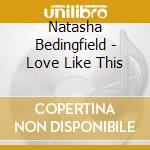 Natasha Bedingfield - Love Like This cd