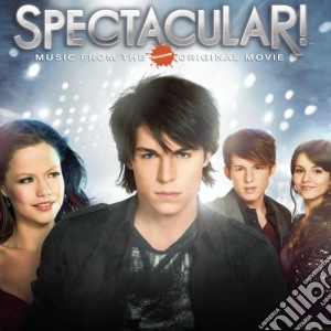 Spectacular! Original Tv Soundtrack (Music From The Nickelodeon Original Movie) cd musicale di ARTISTI VARI