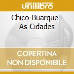 Chico Buarque - As Cidades cd