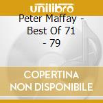 Peter Maffay - Best Of 71 - 79 cd musicale di Peter Maffay