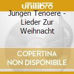 Jungen Tenoere - Lieder Zur Weihnacht cd