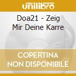 Doa21 - Zeig Mir Deine Karre cd musicale di Doa21