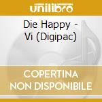Die Happy - Vi (Digipac) cd