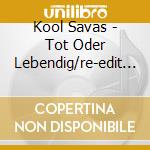 Kool Savas - Tot Oder Lebendig/re-edit (2 Cd) cd