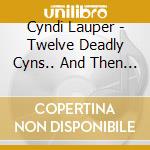 Cyndi Lauper - Twelve Deadly Cyns.. And Then Some cd