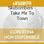 Skybombers - Take Me To Town cd