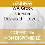 V/A-Greek Cinema Revisited - Love Theme,Agistri,Kymata,Ena Kalokeri,Monaxia Mou... cd