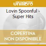 Lovin Spoonful - Super Hits cd musicale di Lovin Spoonful