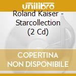 Roland Kaiser - Starcollection (2 Cd) cd