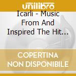 Icarli - Music From And Inspired The Hit Tv Show cd