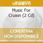 Music For Cruisin (2 Cd) cd