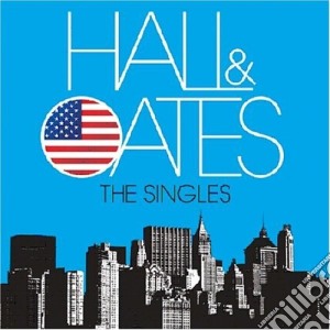 Daryl Hall & John Oates - The Singles cd musicale di Hall & Oates