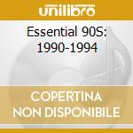 Essential 90S: 1990-1994 cd