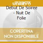 Debut De Soiree - Nuit De Folie cd
