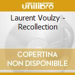 Laurent Voulzy - Recollection cd musicale di Laurent Voulzy