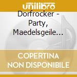 Dorfrocker - Party, Maedelsgeile Zeit cd