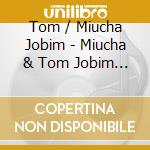 Tom / Miucha Jobim - Miucha & Tom Jobim 2: Colecao 50 Anos De Bossa Nov cd