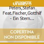 Peters,Stefan Feat.Fischer,Gotthilf - Ein Stern Der Uber Deutschland Steht cd musicale di Peters,Stefan Feat.Fischer,Gotthilf