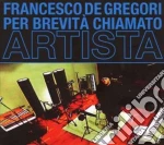 Francesco De Gregori - Per Brevita' Chiamato Artista cd