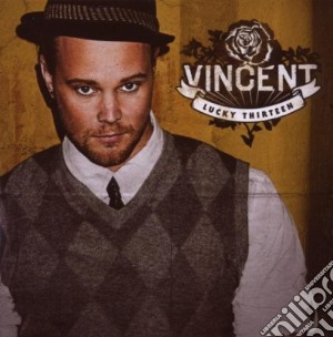 Vincent - Lucky Thirteen cd musicale di Vincent
