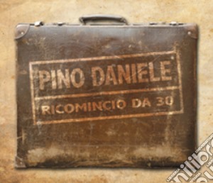 Pino Daniele - Ricomincio Da 30 (3 Cd) cd musicale di Pino Daniele