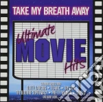 Take My Breath Away: Ultimate Movie Hits / Various cd