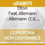 Elton Feat.Allemann - Allemann (Cd Single) cd