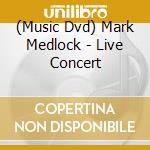 (Music Dvd) Mark Medlock - Live Concert cd