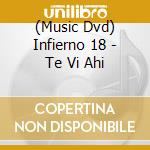 (Music Dvd) Infierno 18 - Te Vi Ahi cd